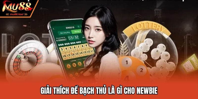 Giải thích đề bạch thủ là gì cho newbie