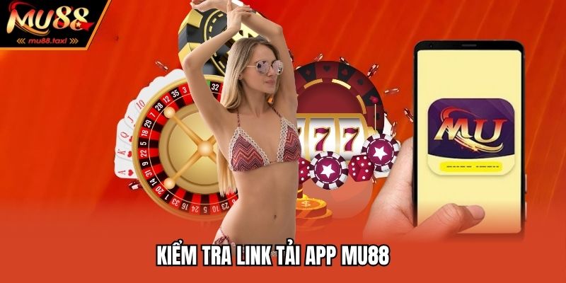Kiểm tra link tải app MU88