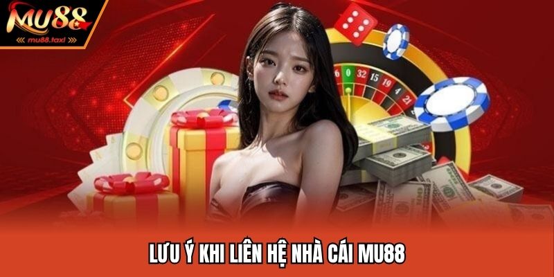 Một số vấn đề cần chú ý khi liên lạc CSKH MU88