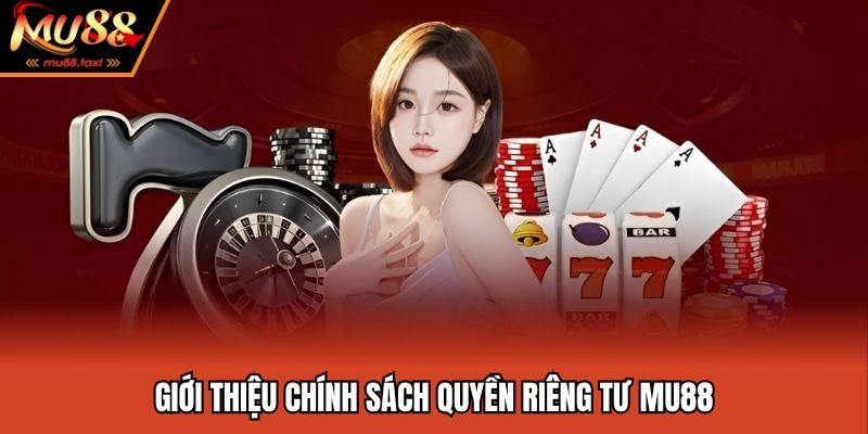 Quyền riêng tư MU88 là chính sách quan trọng