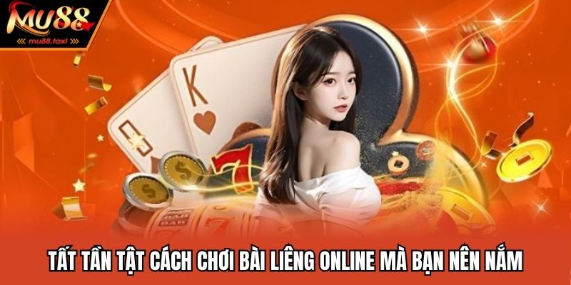 Tất tần tật cách chơi bài liêng online mà bạn nên nắm