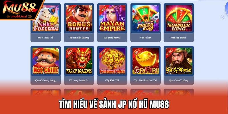 Tìm hiểu về sảnh JP nổ hũ MU88